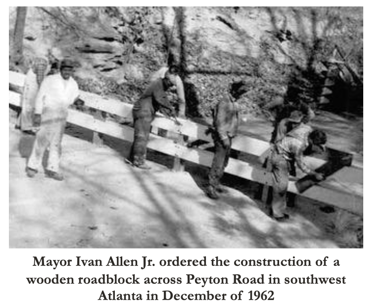 Mayor Ivan Allen Jr. ordered the construction of a wooden roadblock across Peyton Road in southwest Atlanta in December of 1962